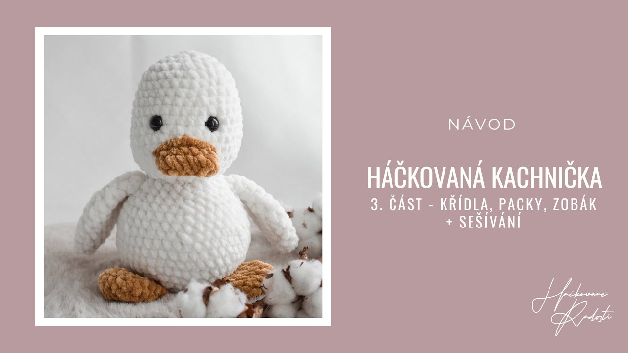 HÁČKOVANÁ KACHNIČKA I 3. ČÁST - KŘÍDLA, PACKY, ZOBÁK + SEŠITÍ