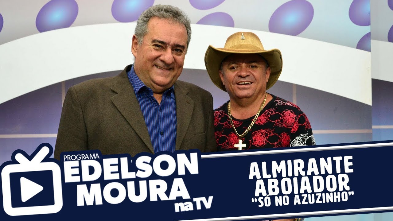 Almirante Aboiador - S&oacute; No Azuzinho | Edelson Moura na TV 188