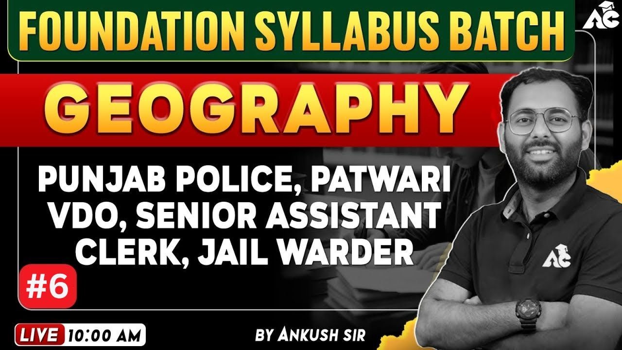 Geography | Foundation batch | Patwari, Punjab Police, VDO & All Punjab Govt Exams | Ankush Sir #6