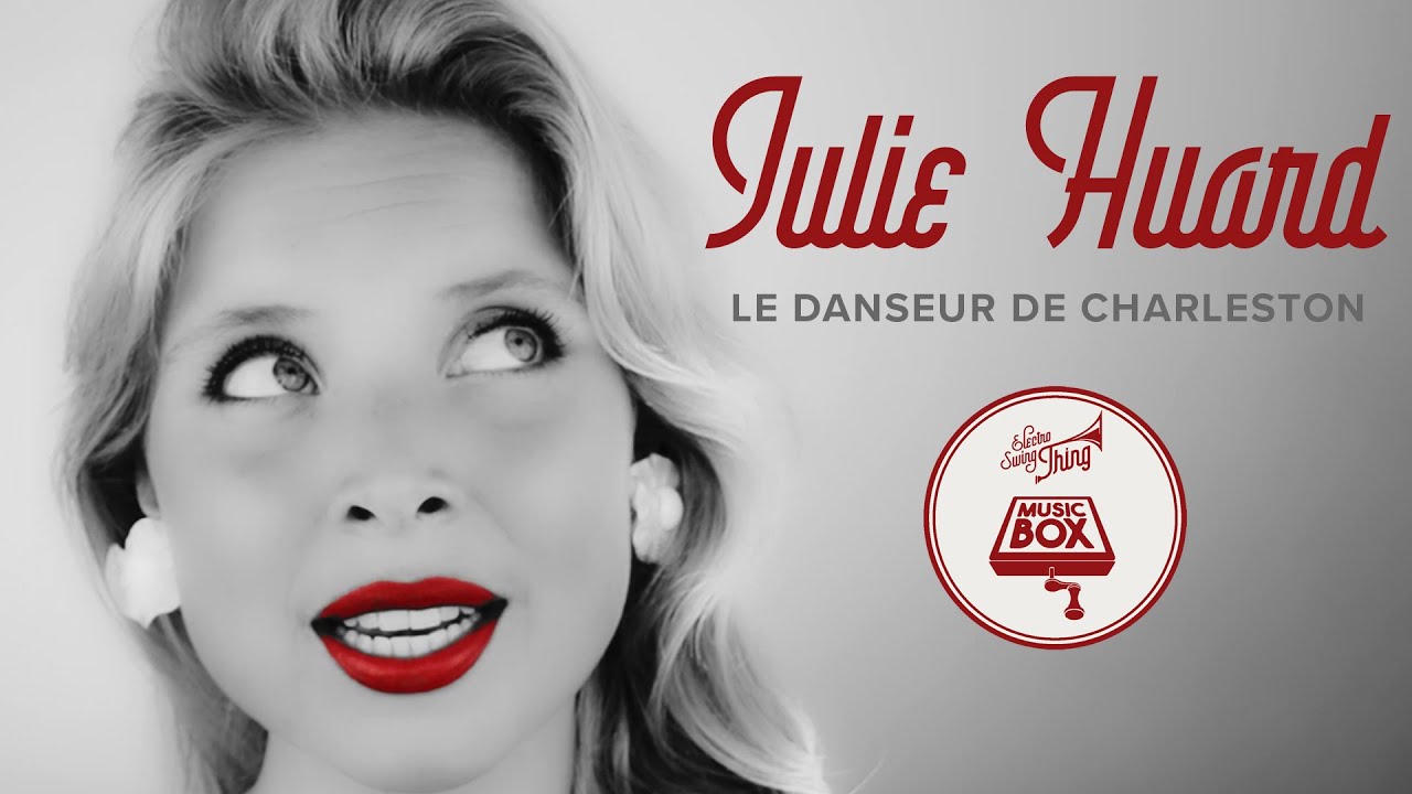 Julie Huard - Le Danseur De Charleston // Electro Swing