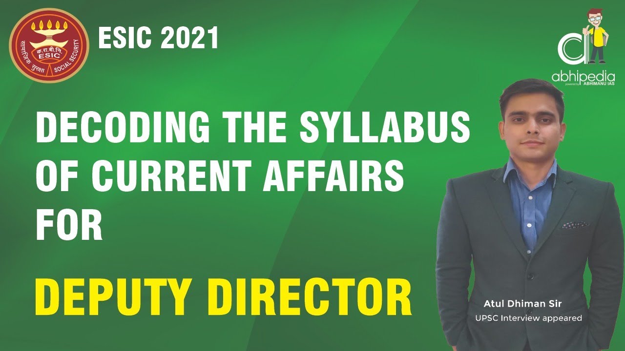 ESIC 2021 | Decoding the syllabus of Current Affairs | BY  ATUL DHIMAN