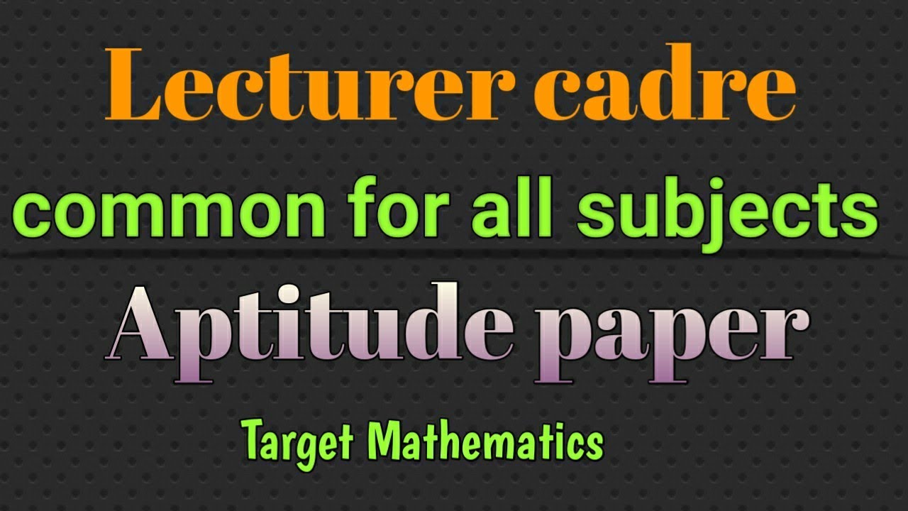 lecturer cadre 2016|| Aptitude test|| common for all subjects||