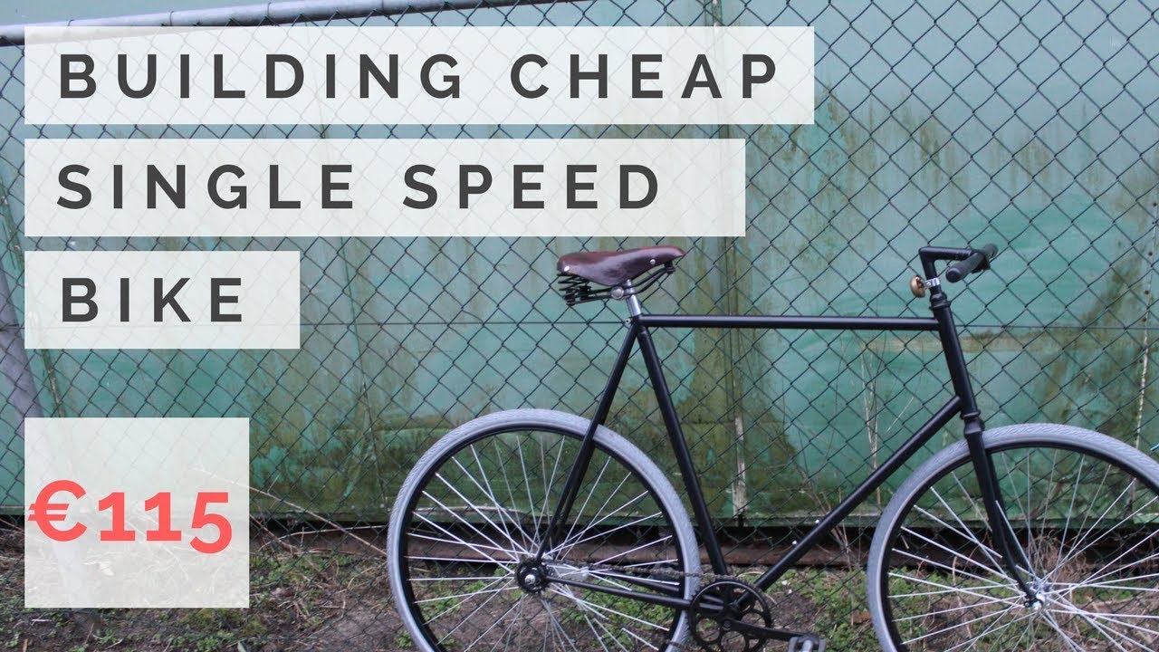 Building a cheap & awesome single speed bike (Fixie)