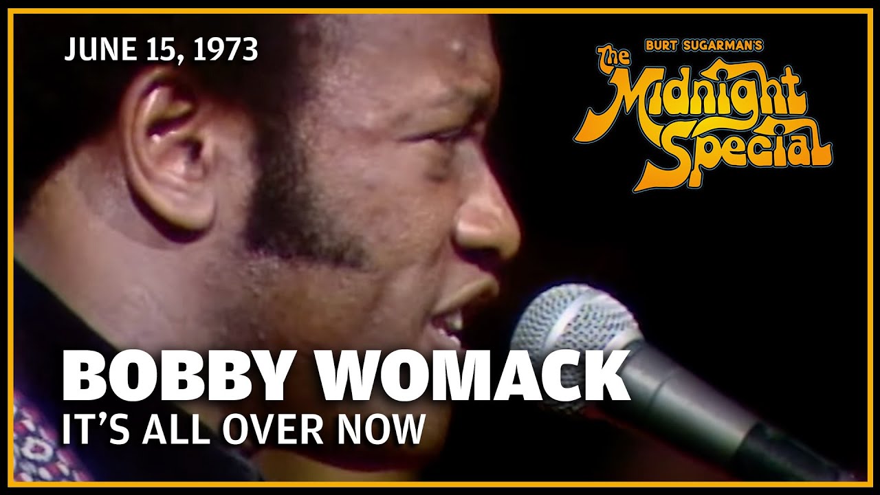 It's All Over Now - Bobby Womack | The Midnight Special