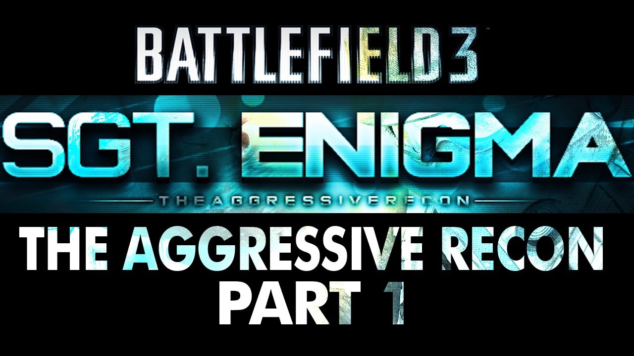 Battlefield 3 | The Aggressive Recon | Part 1