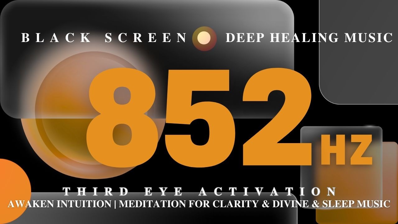 THIRD EYE ACTIVATION 852 hz - Awaken Intuition | Meditation for Clarity & Divine & Sleep Music