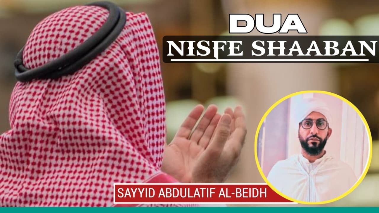 DUA NISFE SHAABAN || Sayyid Abdullatif AL-Beidh