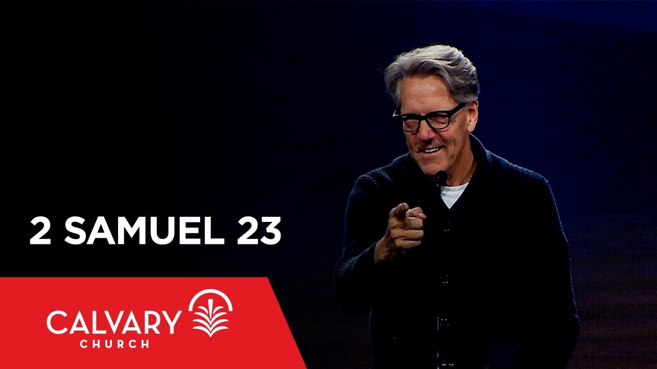 2 Samuel 23 - Skip Heitzig