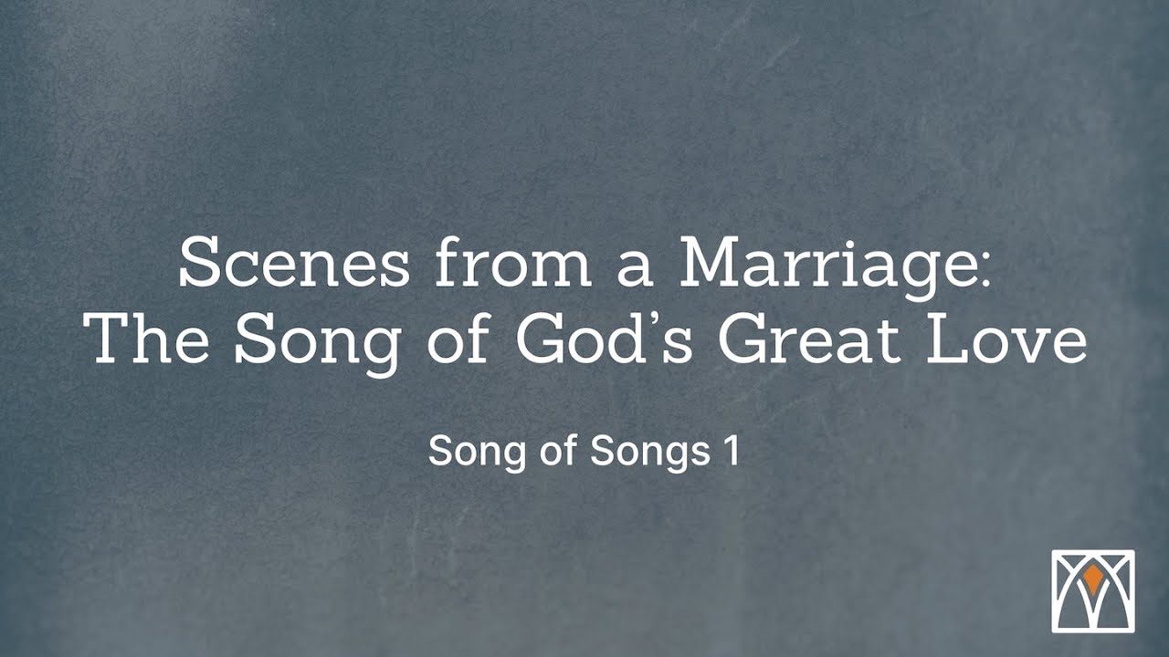 Scenes from a Marriage: The Song of God's Great Love