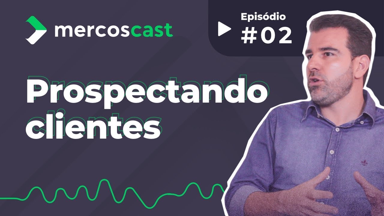 Prospecção: como atrair novos clientes [EP. #2]