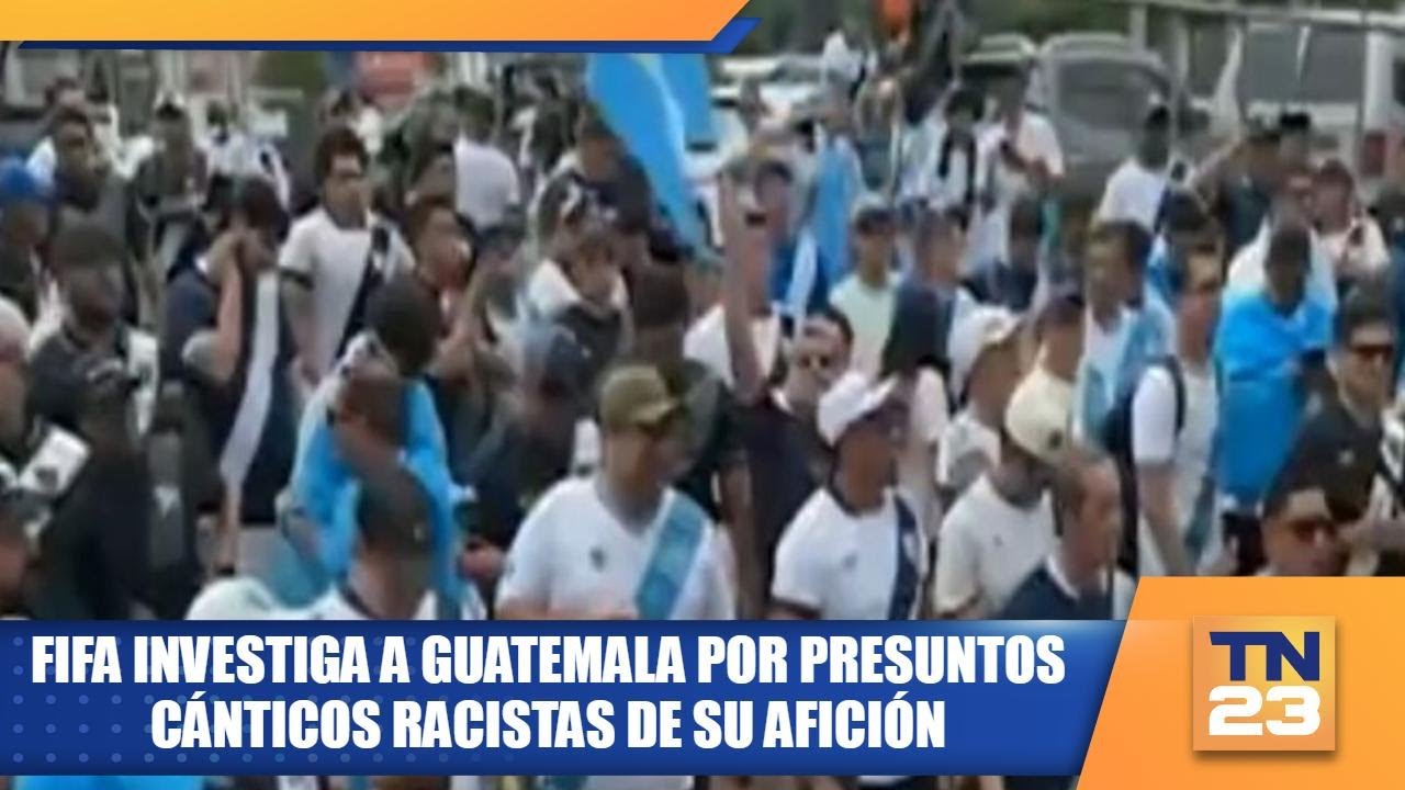 FIFA investiga a Guatemala por presuntos c&aacute;nticos racistas de su afici&oacute;n