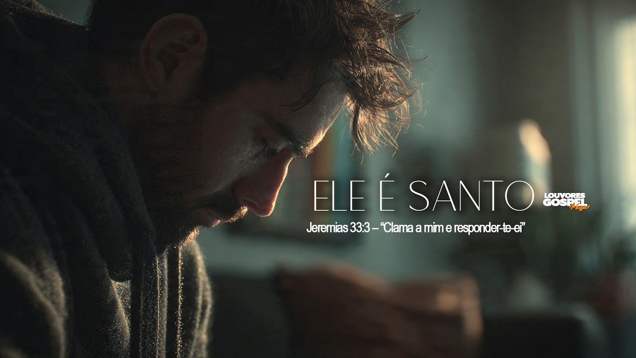 ELE É SANTO - Clame e Ele Responderá (Jeremias 33:3) | Louvor Forte (LOUVORES GOSPEL MUSIC)