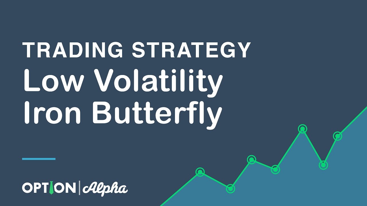 Low Volatility Iron Butterfly Trading Strategy