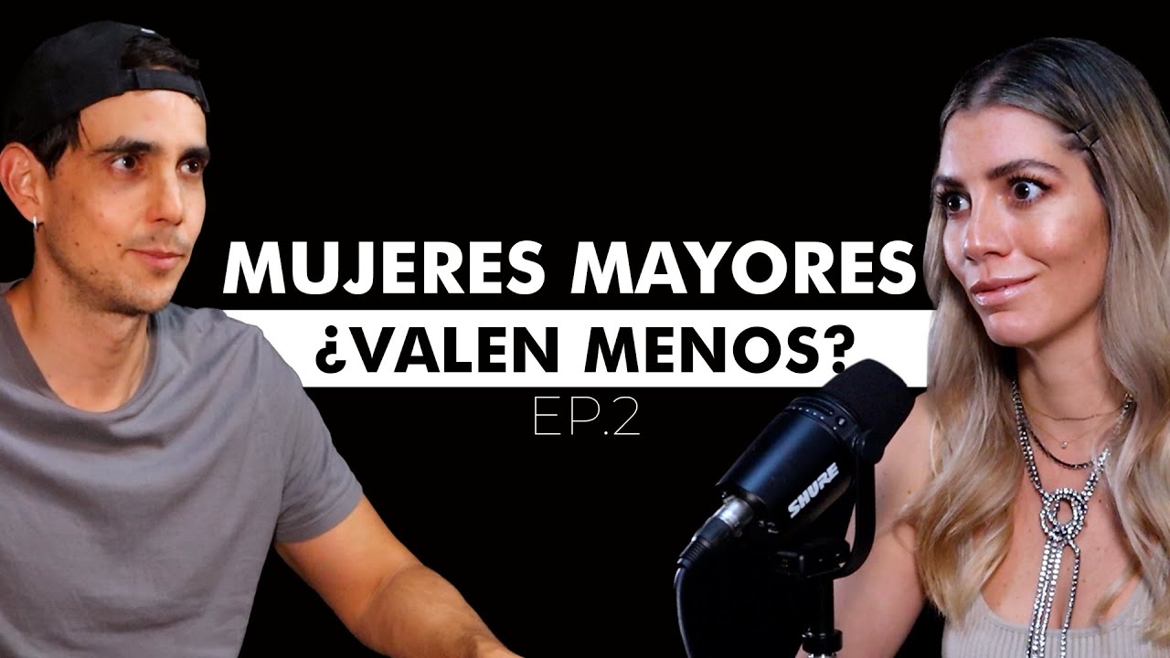 ¿LAS MUJERES PIERDEN SU VALOR CON LA EDAD? Episodio 2