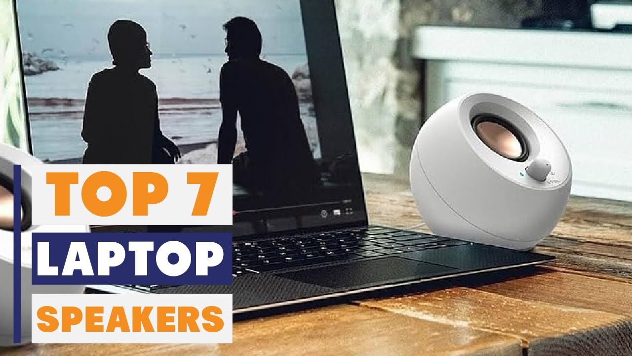 Top 7 Laptop Speakers to Enhance Your Audio Experience