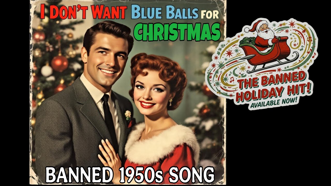 I Don't Want Blue B*lls for Christmas (Banned 1950s Song) Forgotten Holiday Hits