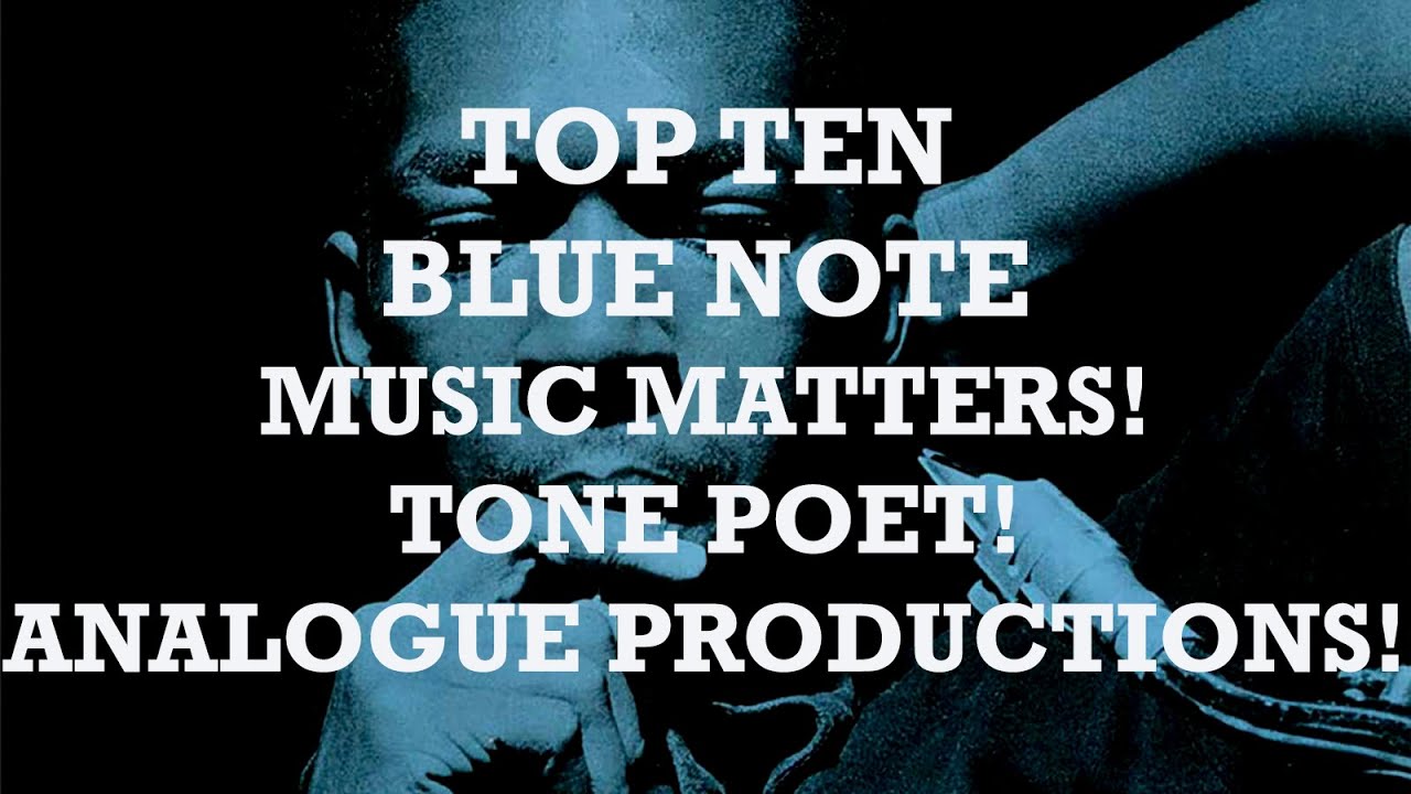 TOP TEN BLUE NOTE: TONE POET. MUSIC MATTERS. ANALOGUE PRODUCTIONS.