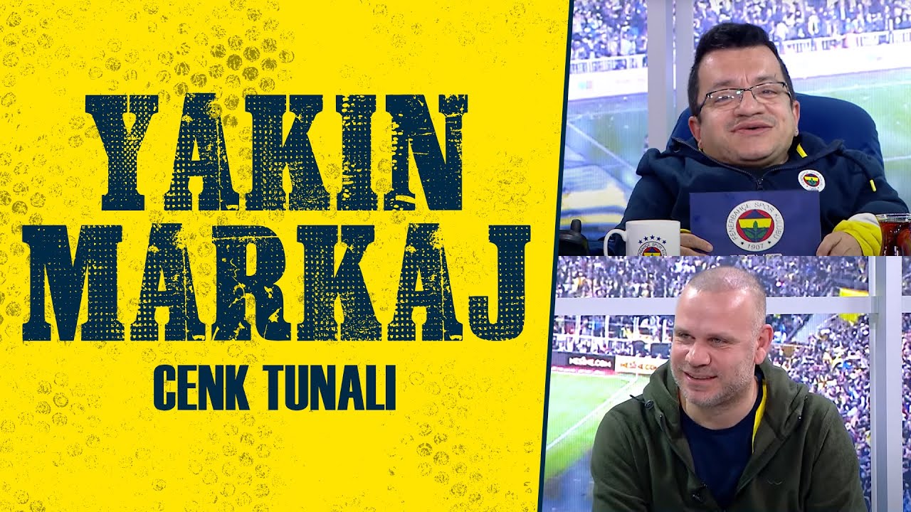 Serkan Yakın ile Yakın Markaj | Cenk Tunalı
