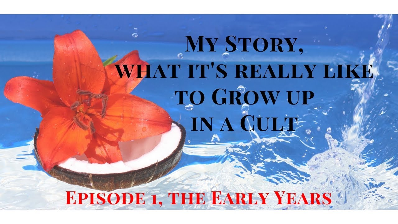 My story, What it's really like to Grow up in a Cult, Episode 1, The Early Years
