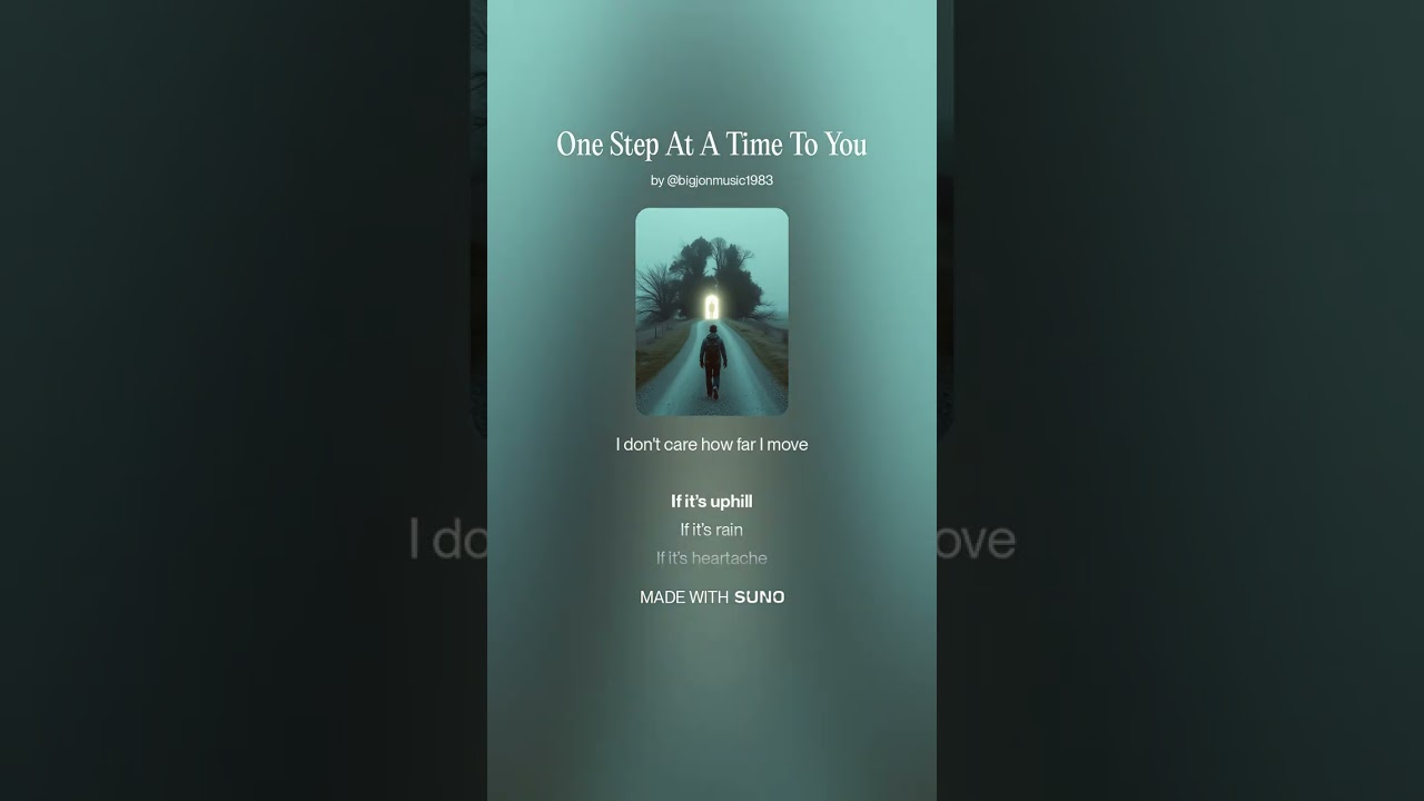 One Step At A Time To You