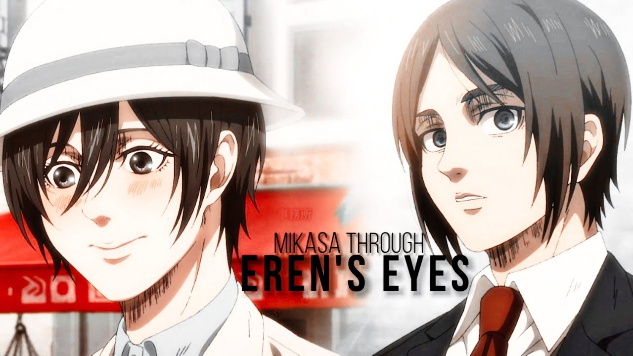 Mikasa Through Eren's Eyes