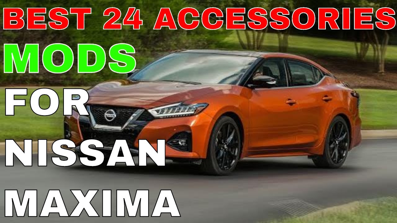 24 Different Accessories MODS You Can Install In Your Nissan Maxima Interior Exterior