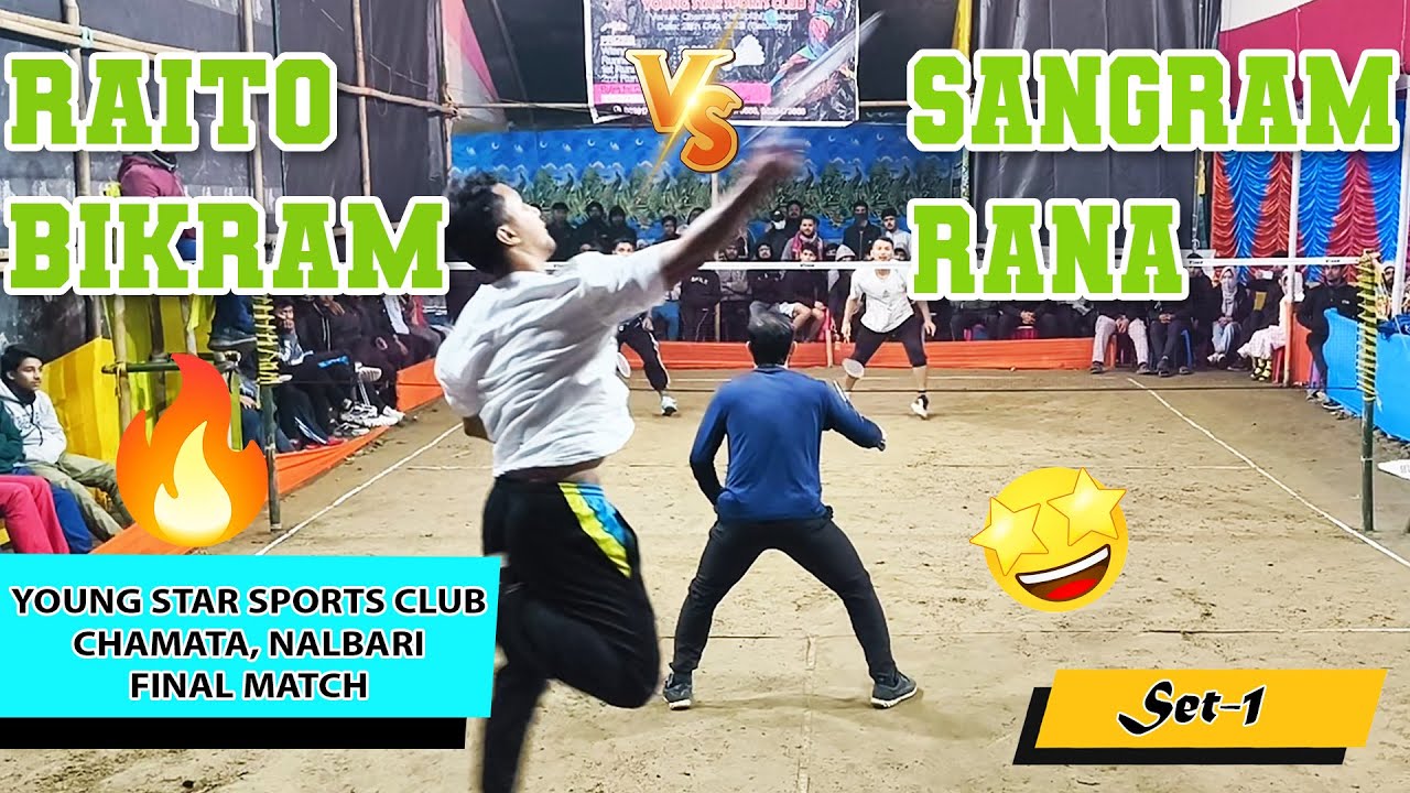 SANGRAM & RANA VS BIKRAM & RAITO | FINAL SET- 1 | YOUNG STAR SPORTS CLUB, CHAMATA, NALBARI