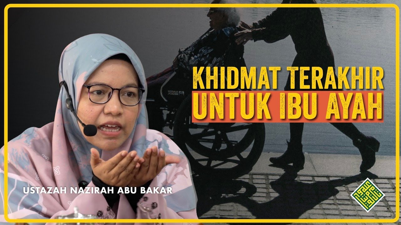 Ustazah Nazirah Abu Bakar 2025. Jasa terakhir untuk ibu ayah...
