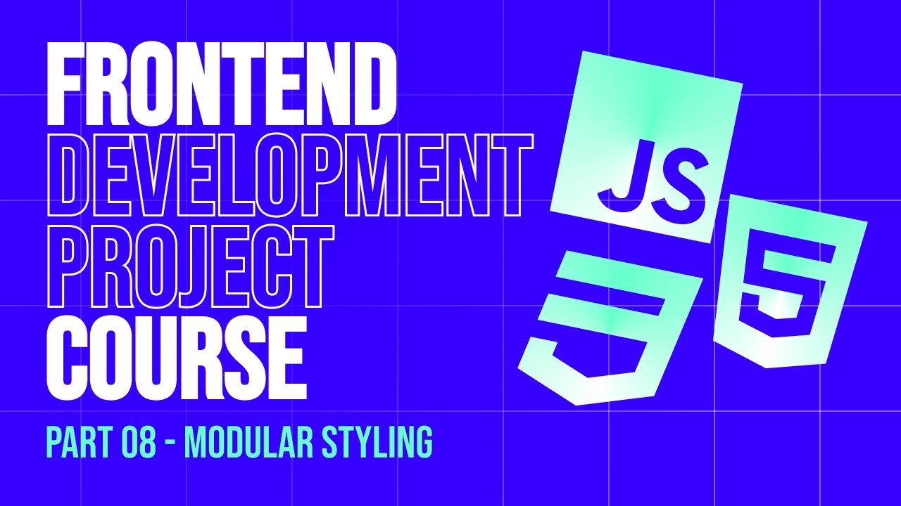 Frontend Development 2025 Project Course | Part 8 - Advanced Modular Styling