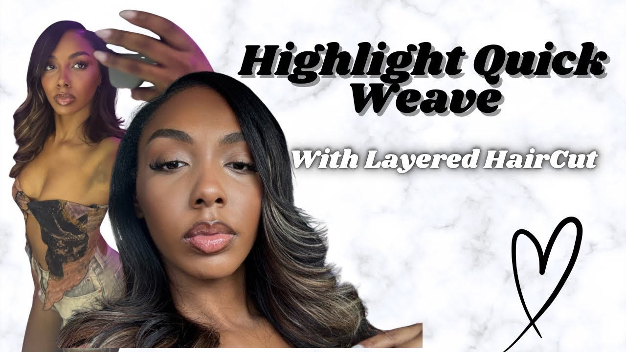 Highlight quick weave with layered hair cut 