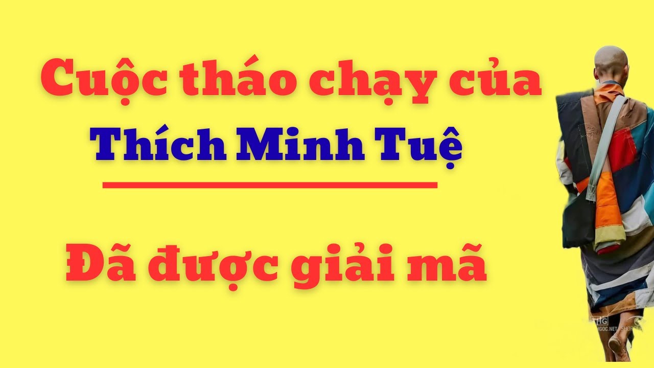 Cuộc tháo chạy của Thích Minh Tuệ đã được giải mã