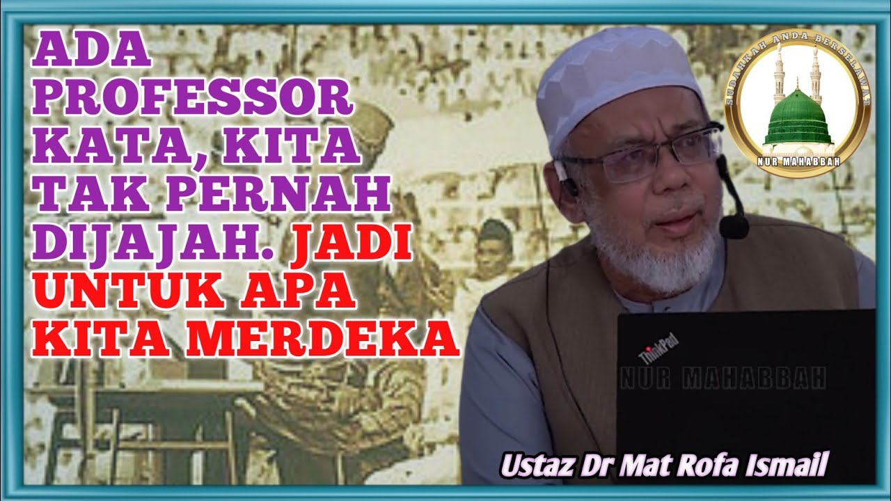 Sejarah kita dimana silapnya | Ustaz Dr Mat Rofa
