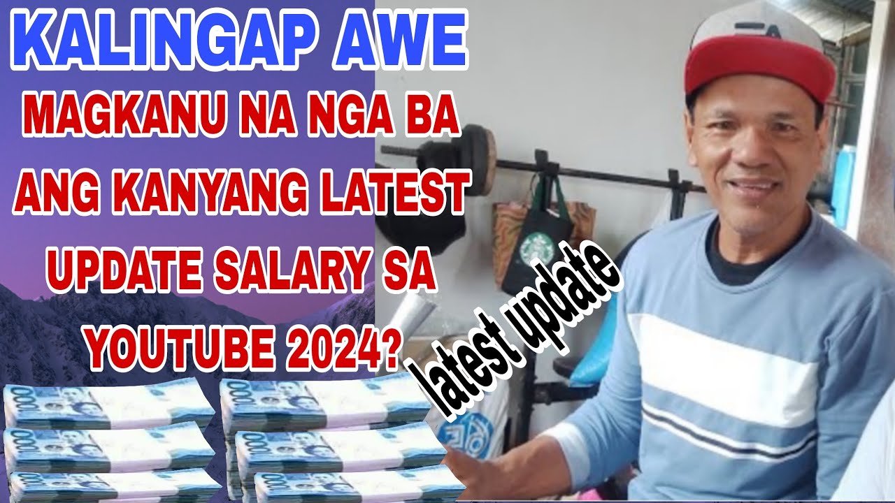 NEW UPDATE SALARY OF KALINGAP AWE IN YOUTUBE 2024.