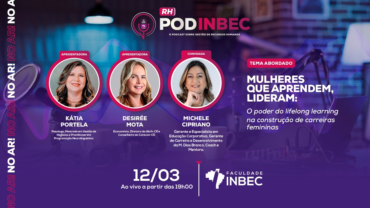 PODINBEC - EP43 - MULHERES QUE APRENDEM, LIDERAM: Lifelong Learning e carreiras femininas