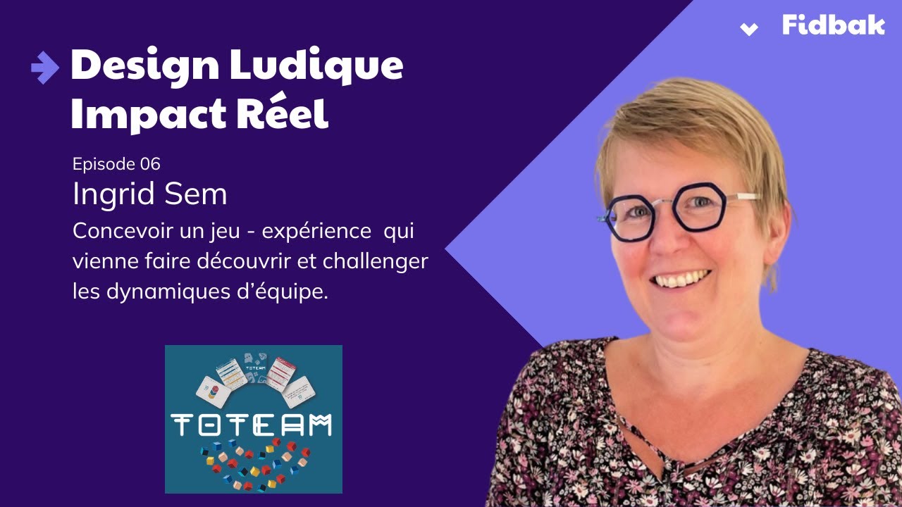 Design Ludique Impact Reel-E06-Ingrid Sem- Concevoir un jeu pour challenger les dynamiques d'équipes