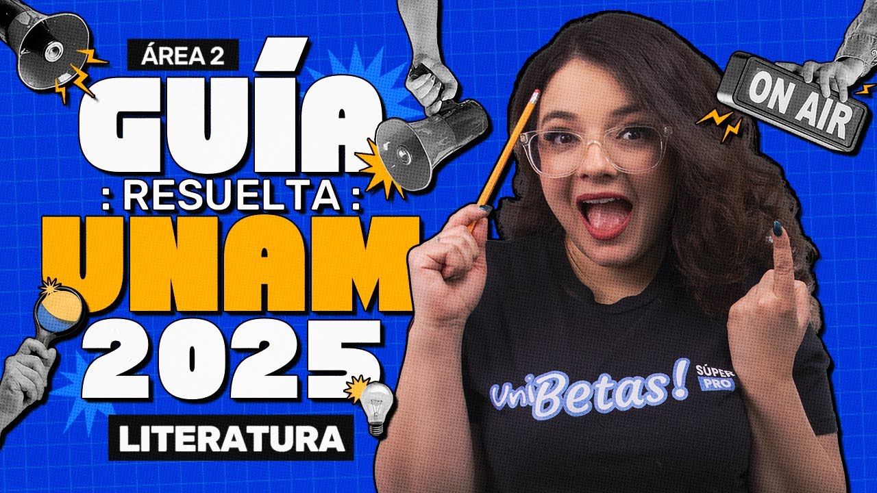 Resolviendo la Guía UNAM 2025: Literatura Área 2