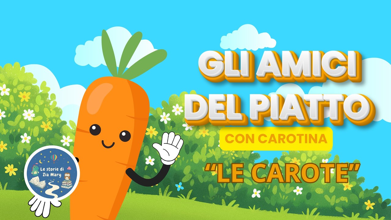 Gli Amici del Piatto 🥕 Carotina la Carota | Educazione Alimentare per Bambini