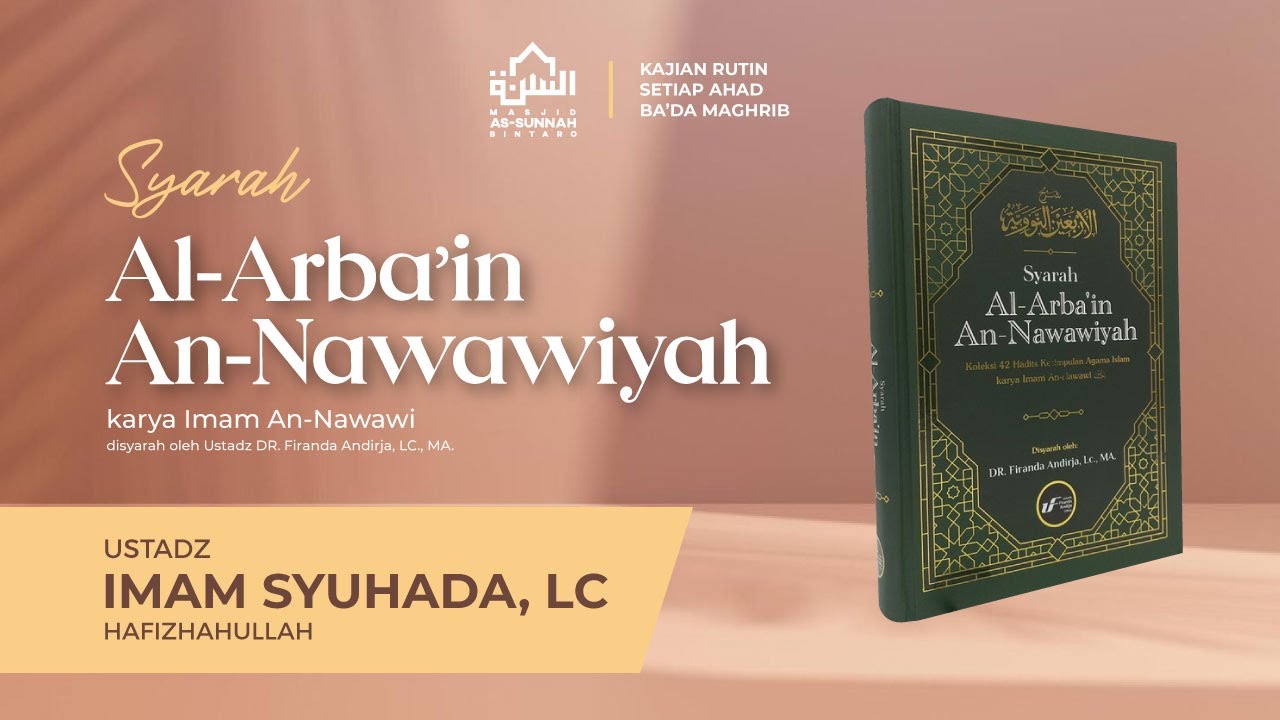 SYARAH AL-ARBA'IN AN-NAWAWIYAH | Ustadz Imam Syuhada, Lc.