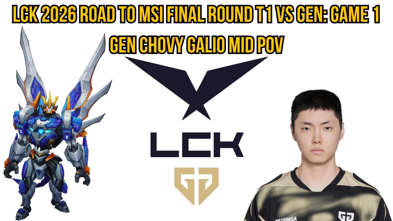 LCK 2026 Road to MSI Final Round T1 vs GEN: Game 1 | GEN Chovy Galio Mid POV