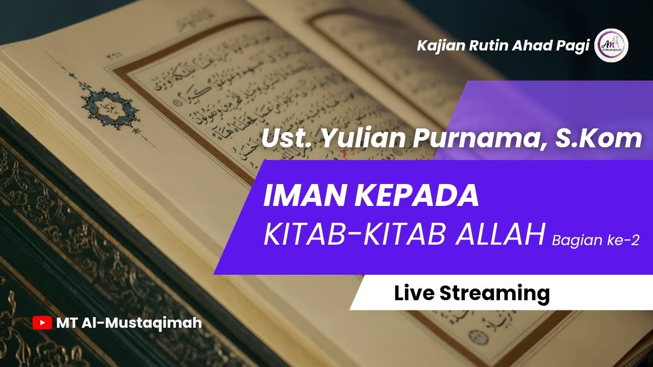 Iman kepada Kitab-Kitab Allah #2 - Ustadz Yulian Purnama, S.Kom.