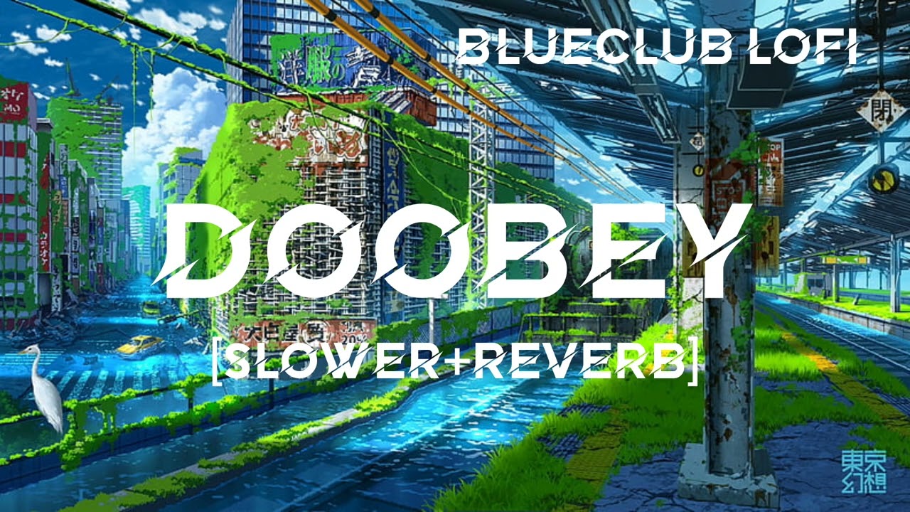 Doobey [SLOWER+REVERB] | Lothika | BlueClub Lofi