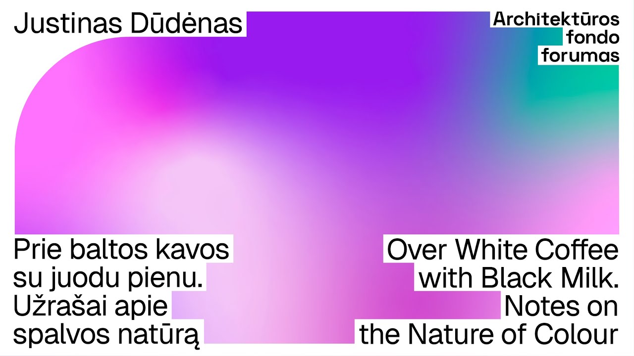 Justinas Dūdėnas | „Prie baltos kavos su juodu pienu. Užrašai apie spalvos natūrą“