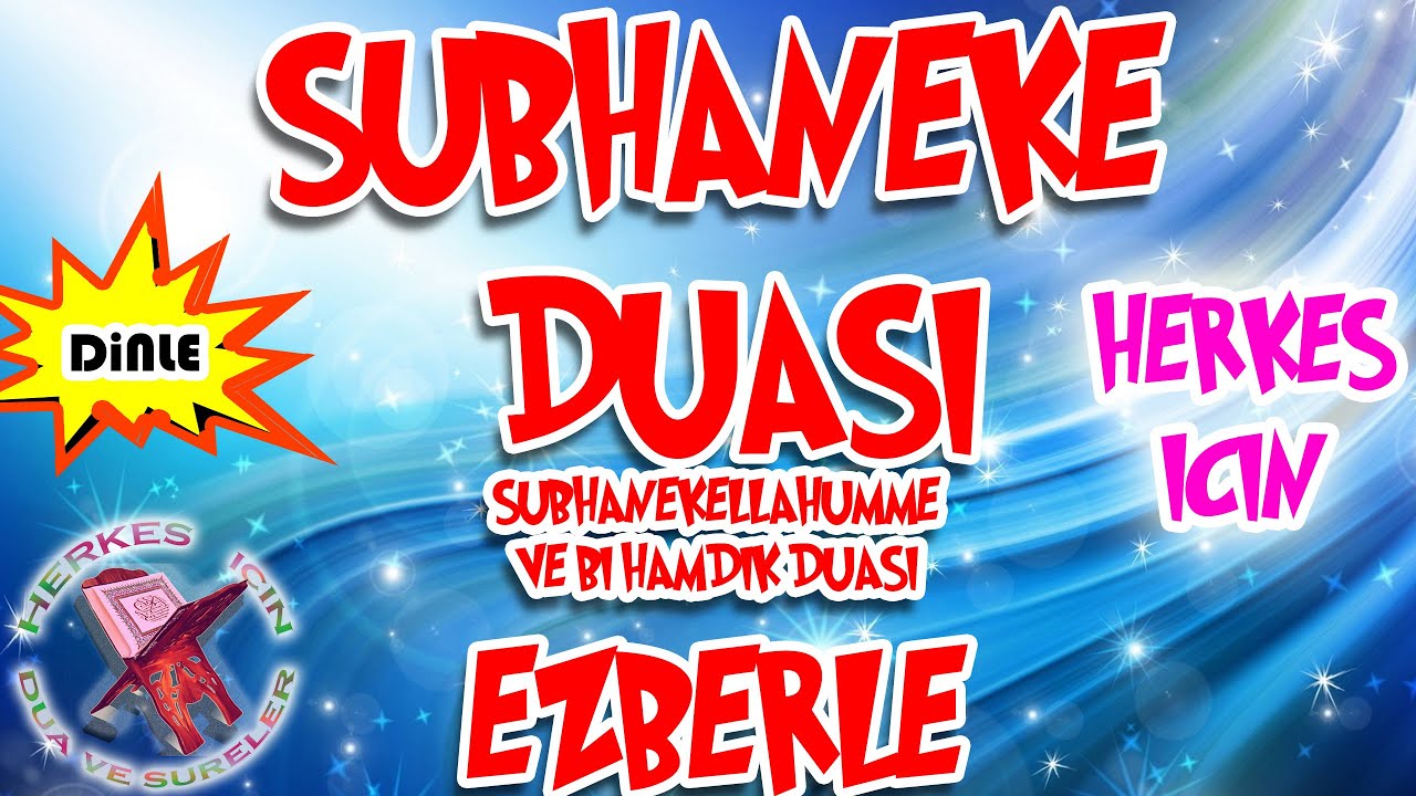S&uuml;bhaneke duası ezberleme - S&uuml;bhaneke ezber S&uuml;bhaneke duası okunuşu S&uuml;bhaneke allah&uuml;mme ve bihamdik