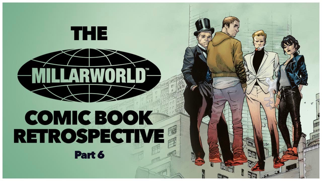 Millarworld Comic Book Retrospective Part 6 - Mark Millar