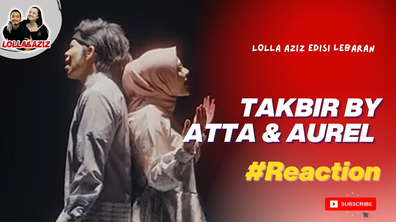 LOLLA AZIZ #REACTION Lagu TAKBIR - Atta Halilintar & Aurel Hermansyah
