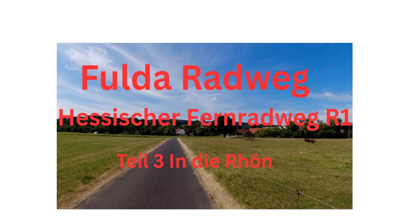 Fulda Radweg. Hessischer Fernradweg R1. In die Rhön und Treffen mit Axel.