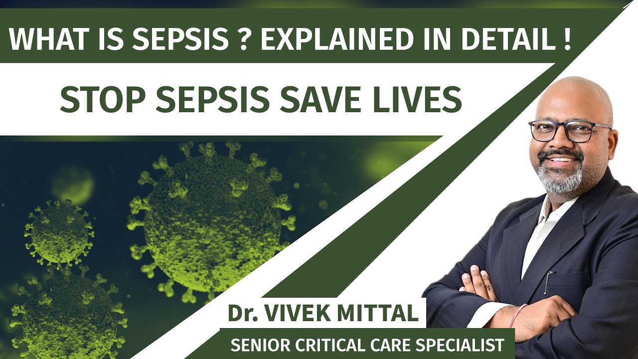 What is Sepsis ? Explained in Detail by Dr. Vivek Mittal, Senior Critical Care Specialist, Jaipur