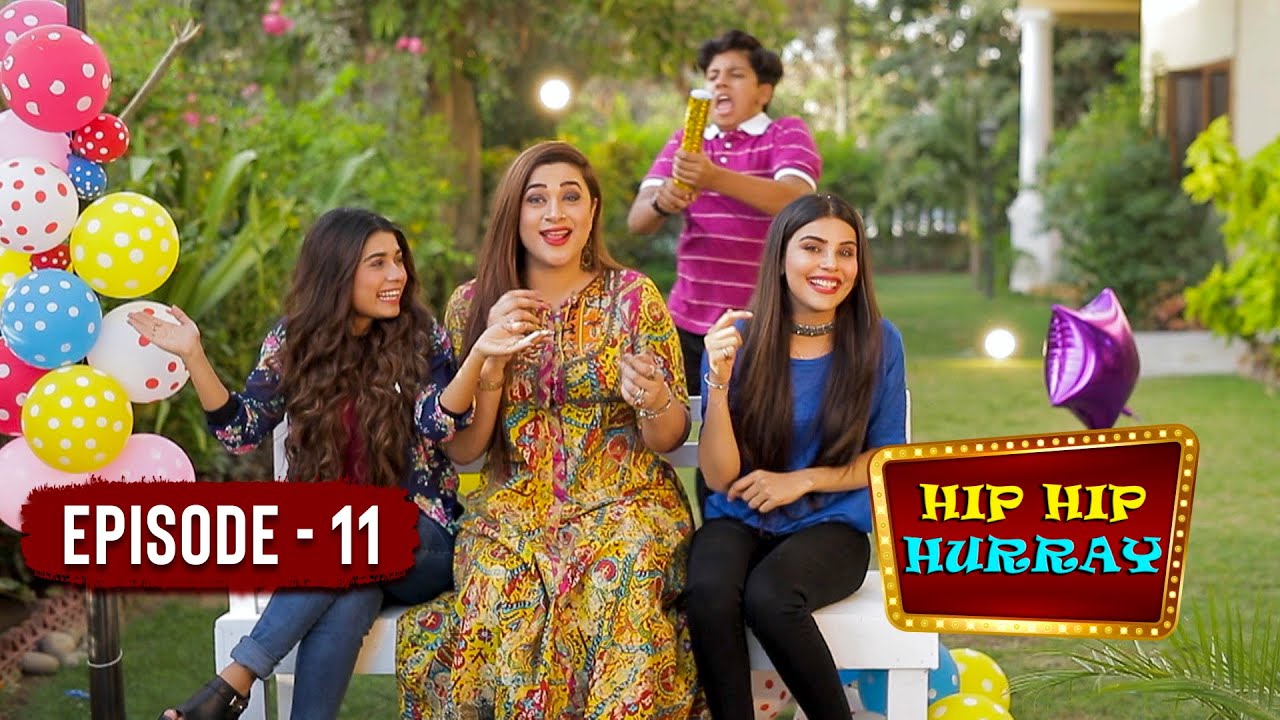 Hip Hip Hurray - Episode 11 | Sonia Rao, Mahi Baloch, Maham Jawed | Play Entertainment