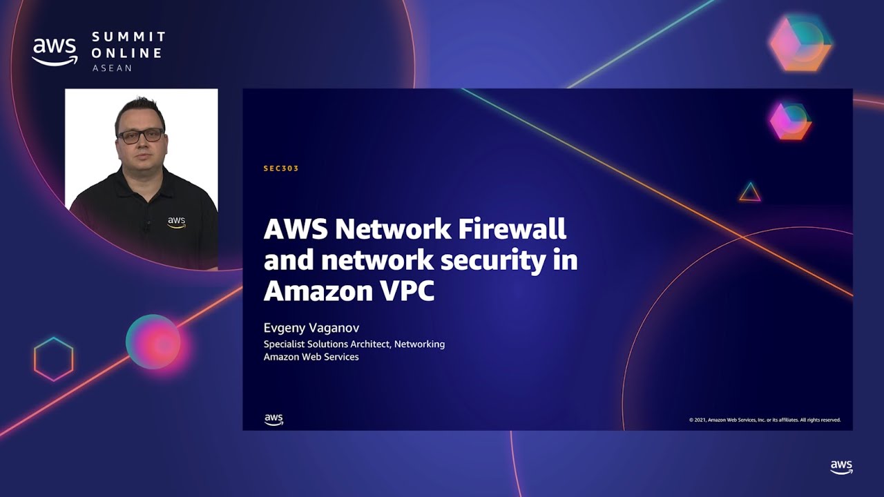 AWS Summit Online ASEAN 2021 | AWS network firewall and network security in Amazon VPC