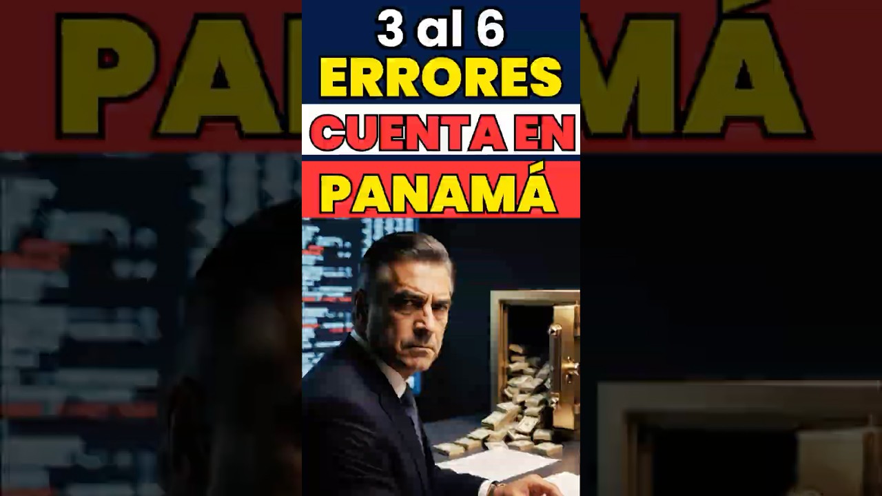 &iquest;Vas a Abrir una Cuenta en Panam&aacute;? No Cometas Estos 4 Errores Fatales.